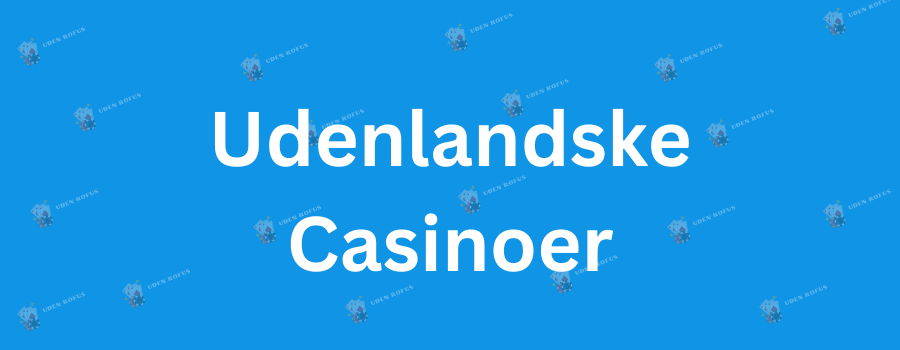 Gratis Spins Uden Indbetaling Din Guide til Udenlandske Casinoer